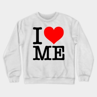 I Love Me Crewneck Sweatshirt